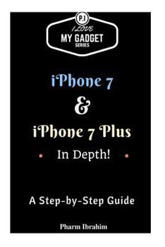 Paperback iPhone 7 & iPhone 7 Plus in Depth!: A Step-By-Step Guide Book