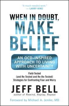 Paperback When in Doubt, Make Belief: An OCD-Inspired Approach to Living with Uncertainty Book