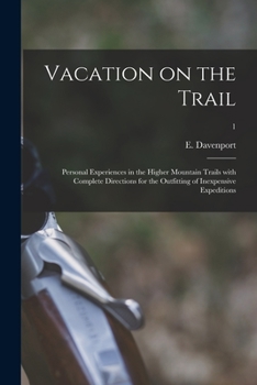 Paperback Vacation on the Trail; Personal Experiences in the Higher Mountain Trails With Complete Directions for the Outfitting of Inexpensive Expeditions; 1 Book