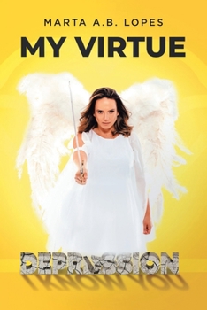 Paperback My Virtue: Depression, I Know You Book
