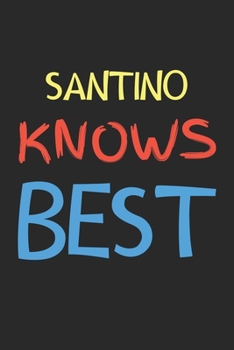 Santino Knows Best: Lined Journal, 120 Pages, 6 x 9, Santino Personalized Name Notebook Gift Idea, Black Matte Finish (Santino Knows Best Journal)