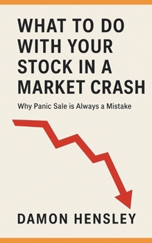 Paperback What to Do with Your Stock in a Market Crash: Why Panic Sale is Always a Mistake Book