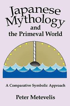 Paperback Japanese Mythology and the Primeval World: A Comparative Symbolic Approach Book