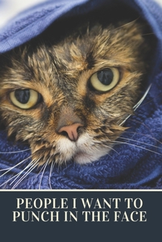 People I Want to Punch in the Face: Blank Lined Journal Coworker Notebook gift ideas for employees, Boss Workplace Stress Relief Managing Stress ... (Funny Gag Gifts For Guys, wife, Husband)