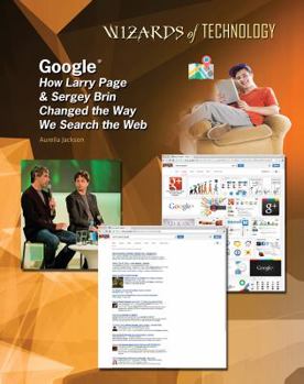 Google: How Larry Page & Sergey Brin Changed the Way We Search the Web - Book  of the Wizards of Technology