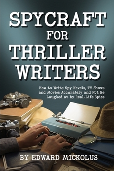 Paperback Spycraft for Thriller Writers: How to Write Spy Novels, TV Shows and Movies Accurately and Not Be Laughed at by Real-Life Spies Book