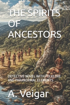 THE SPIRITS OF ANCESTORS: DETECTIVE NOVEL WITH FOLKLORE AND PARANORMAL ELEMENTS