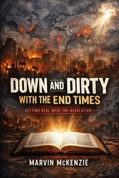 Paperback Down and Dirty with the End Times: Getting Real with the Revelation Book