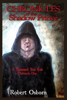 Chronicles of the Shadow Prince: A Thousand Year Rule