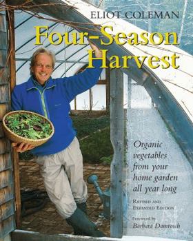 Paperback Four-Season Harvest: Organic Vegetables from Your Home Garden All Year Long, 2nd Edition Book