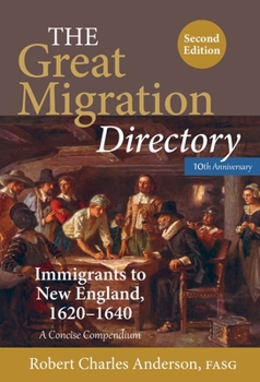 Hardcover The Great Migration Directory: Immigrants to New England, 1620–1640 ? A Concise Compendium, 2nd Edition Book