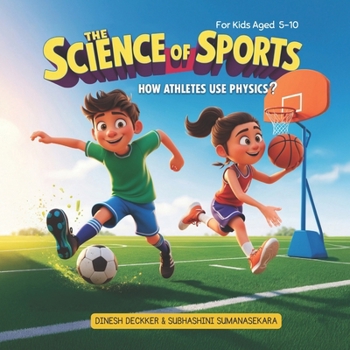 The Science of Sports: How Athletes Use Physics (Science & Technology for Kids (Ages 5-10))