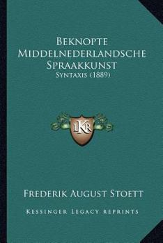 Paperback Beknopte Middelnederlandsche Spraakkunst: Syntaxis (1889) [Dutch] Book