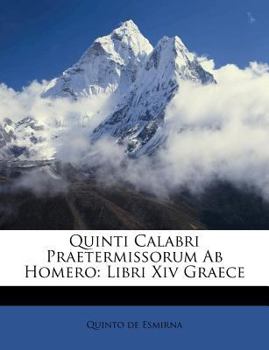 Paperback Quinti Calabri Praetermissorum AB Homero: Libri XIV Graece Book