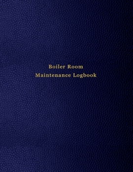 Boiler Room Maintenance Logbook: Repair, operate, maintain and daily checklist journal for boiler room technicians and engineers | Blue leather print design