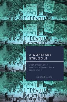 Paperback A Constant Struggle: Deaf Education in New South Wales Since World War II Book