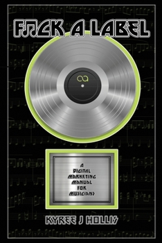 Paperback F*ck A Label: A Digital Marketing Manual For Musicians Book