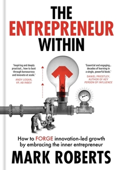 Hardcover The Entrepreneur Within: How to Forge Innovation-Led Growth by Embracing the Inner Entrepreneur Book