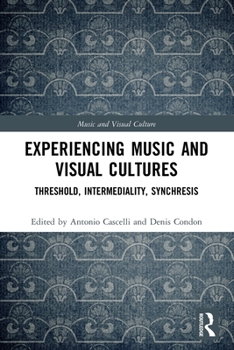 Paperback Experiencing Music and Visual Cultures: Threshold, Intermediality, Synchresis Book