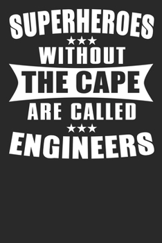 Paperback Superheroes Without The Cape Are Called Engineers: 6x9 Blank Lined Notebook Journal 110 Pages Funny Gift For Engineers Book