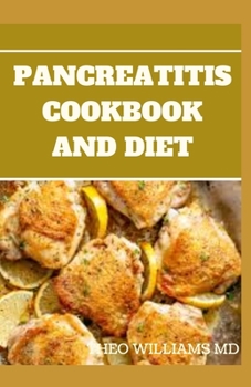 Paperback Pancreatitis Cookbook and Diet: Fast and Simple To Make Recipes, Food and Meal Plan To Eliminate Pancreatitis Book