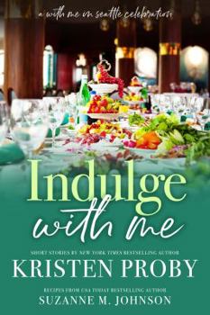 Indulge With Me - Book #10 of the With Me in Seattle