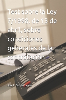 Test sobre la Ley 7/1998, de 13 de abril, sobre condiciones generales de la contratación (Spanish Edition)