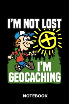 Paperback I'm not lost I'm Geocaching - Notebook Book