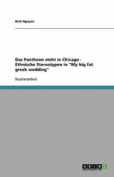 Paperback Das Pantheon steht in Chicago - Ethnische Stereotypen in "My big fat greek wedding" [German] Book