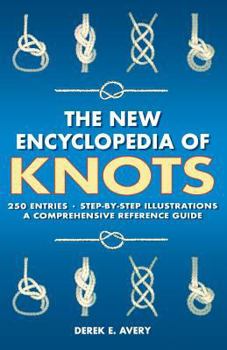 Paperback The New Encyclopedia of Knots: 250 Entries - Step-By-Step Illustrations - A Comprehensive Reference Guide Book