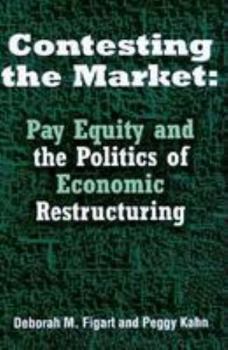 Paperback Contesting the Market: Pay Equity and the Politics of Economic Restructuring Book