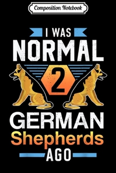 Composition Notebook: Normal Two German Shepherds Ago Funny Dog Gift Design  Journal/Notebook Blank Lined Ruled 6x9 100 Pages