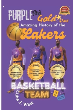 Purple and Gold Stars Amazing History of the Lakers Basketball Team for Kids: Interactive NBA Team History Book with Real Player Stories That Teach Hard Work & Teamwork