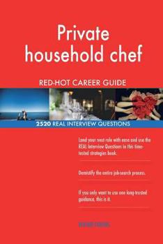 Paperback Private household chef RED-HOT Career Guide; 2520 REAL Interview Questions Book