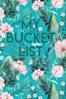 My Bucket List: A Creative Journal for Tracking Adventures