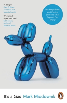 Paperback It's a Gas: The Magnificent and Elusive Elements that Expand Our World Book