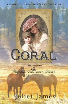 Coral – The Widow and the Man Who Loved Horses: Montana Western Romance - Book #8 of the Come By Chance Mail Order Brides