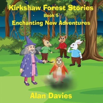 Paperback Kirkshaw Forest Stories: Enchanting New Adventures Book