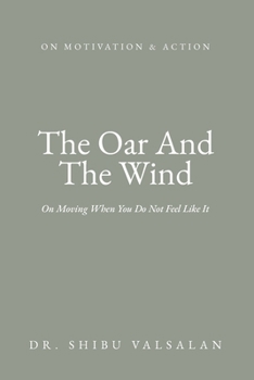Paperback The Oar And The Wind: On Moving When You Do Not Feel Like It Book