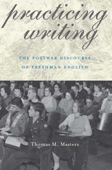 Hardcover Practicing Writing: Postwar Discourse of Freshman English Book