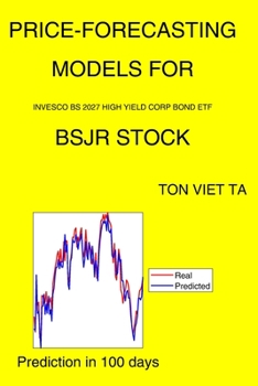 Paperback Price-Forecasting Models for Invesco Bs 2027 High Yield Corp Bond ETF BSJR Stock Book