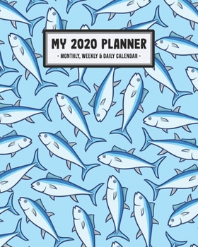 My 2020 Calendar Planner: Fish 2020 Daily, Weekly & Monthly Calendar Planner | January to December | 110 Pages (8x10)