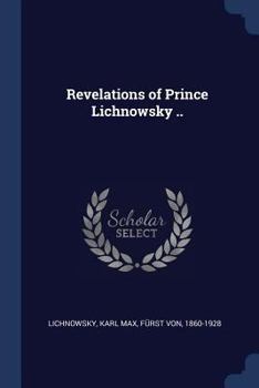 Paperback Revelations of Prince Lichnowsky .. Book