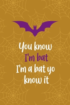 Paperback You Know I'm Bat I'm A Bat Yo Know It: Notebook Journal Composition Blank Lined Diary Notepad 120 Pages Paperback Mustard Spiderweb Bat K Book