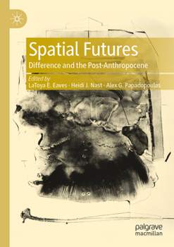 Paperback Spatial Futures: Difference and the Post-Anthropocene Book