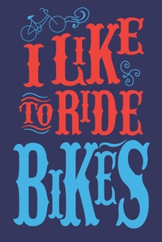 I like to ride bikes: 6x9 inch | lined | ruled paper | notebook | notes