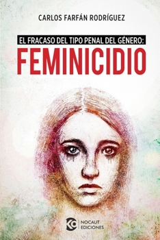 Feminicidio: El fracaso del tipo penal del género