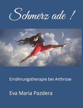Paperback Schmerz ade !: Ernährungstherapie bei Arthrose [German] Book