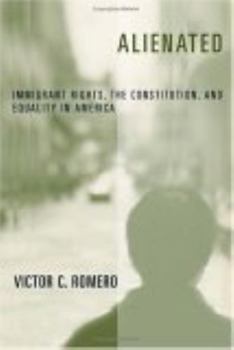 Hardcover Alienated: Immigrant Rights, the Constitution, and Equality in America Book