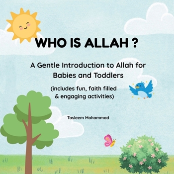 Paperback Who is Allah ?: A gentle introduction to Allah for Babies and Toddlers Book
